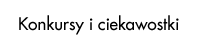 Konkursy i ciekawostki